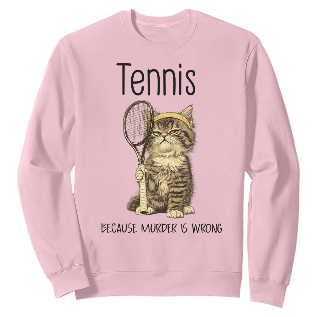 Funny Cat Plays Tennis Sweatshirt Because Murder Is Wrong TS12 Light Pink Print Your Wear