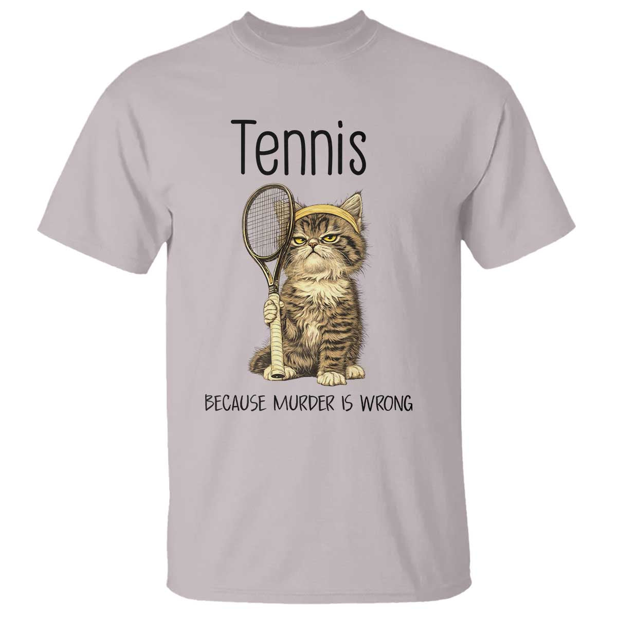 Funny Cat Plays Tennis T Shirt Because Murder Is Wrong TS12 Ice Gray Print Your Wear