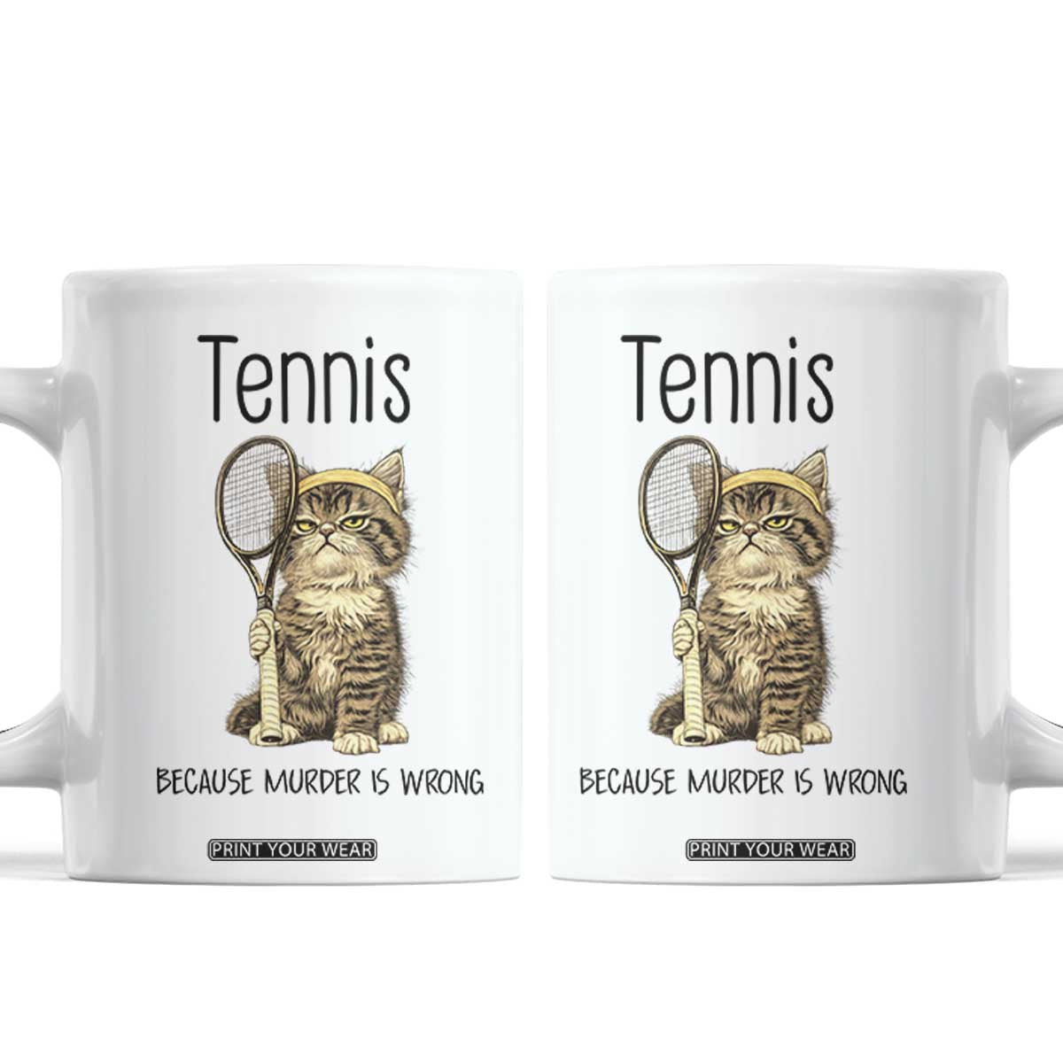 Funny Cat Plays Tennis Coffee Mug Because Murder Is Wrong TS12 White Print Your Wear