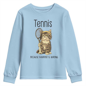 Funny Cat Plays Tennis Youth Sweatshirt Because Murder Is Wrong TS12 Light Blue Print Your Wear