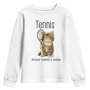 Funny Cat Plays Tennis Youth Sweatshirt Because Murder Is Wrong TS12 White Print Your Wear