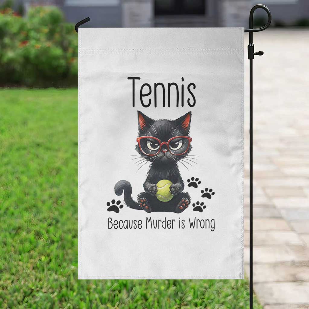 Funny Tennis Cat Gift Garden Flag Because Murder Is Wrong TS12 Print Your Wear