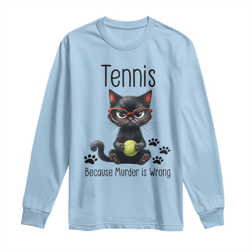 Funny Tennis Cat Gift Long Sleeve Shirt Because Murder Is Wrong TS12 Light Blue Print Your Wear