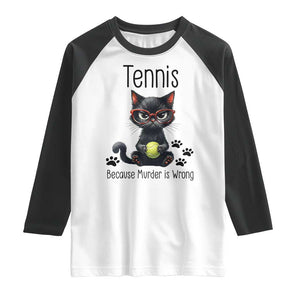 Funny Tennis Cat Gift Raglan Shirt Because Murder Is Wrong TS12 White Black Print Your Wear