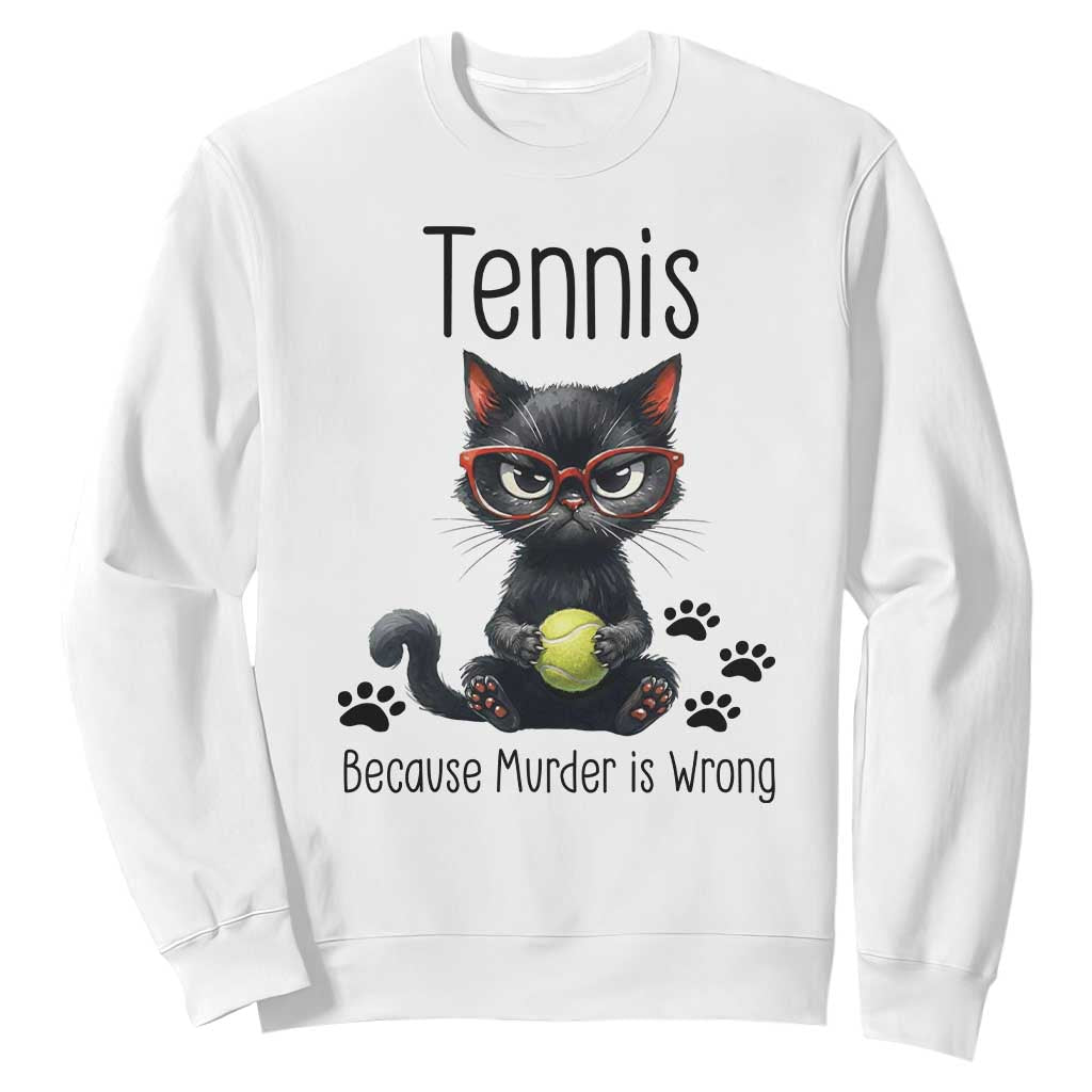 Funny Tennis Cat Gift Sweatshirt Because Murder Is Wrong TS12 White Print Your Wear
