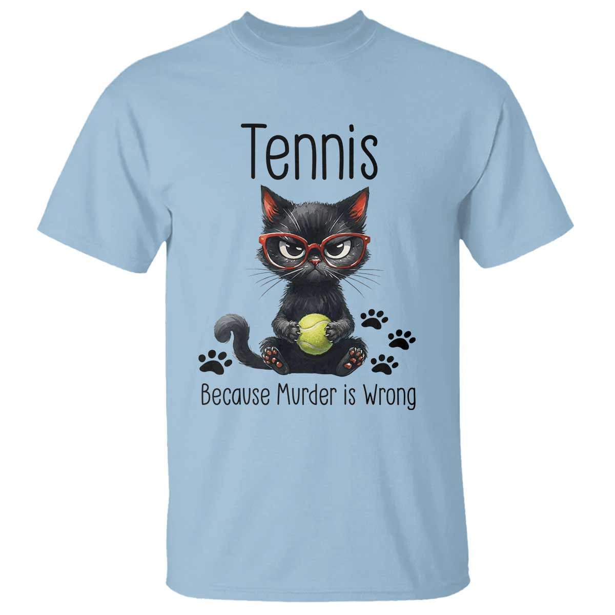 Funny Tennis Cat Gift T Shirt Because Murder Is Wrong TS12 Light Blue Print Your Wear
