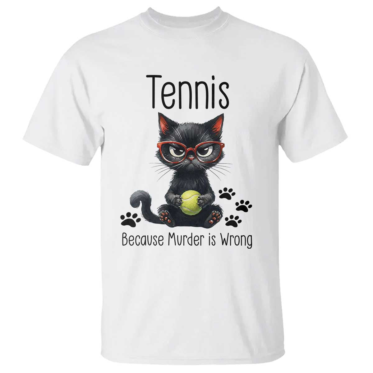 Funny Tennis Cat Gift T Shirt Because Murder Is Wrong TS12 White Print Your Wear