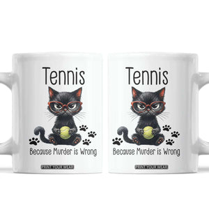 Funny Tennis Cat Gift Coffee Mug Because Murder Is Wrong TS12 White Print Your Wear