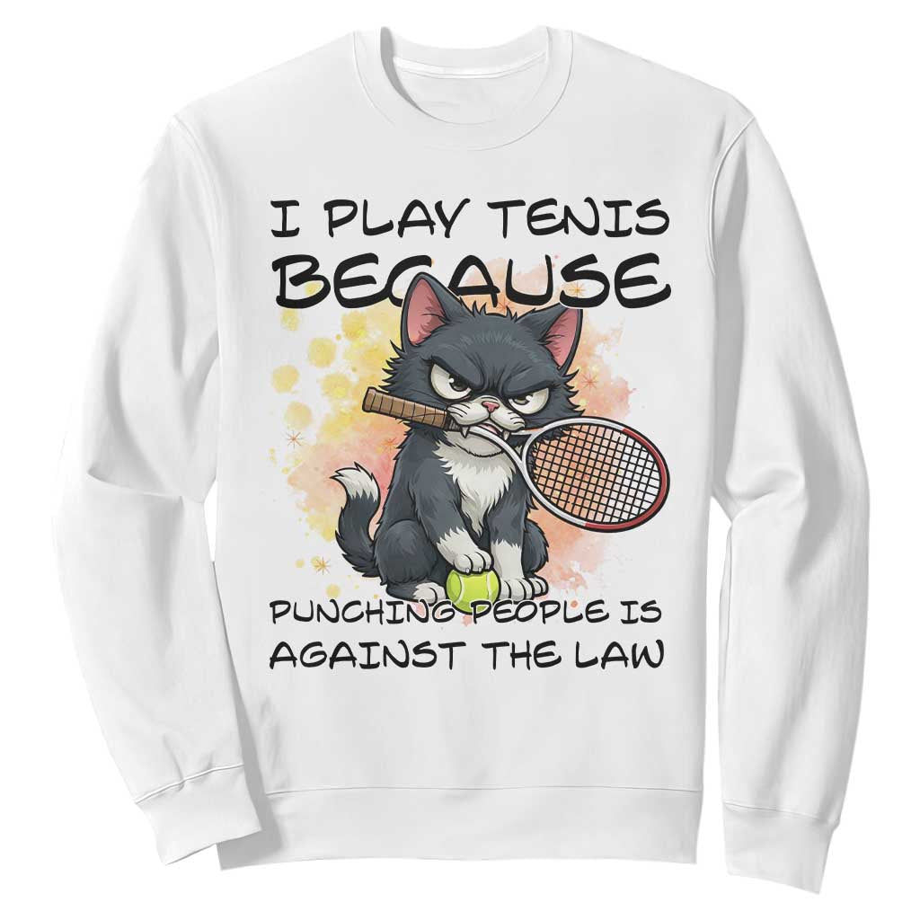 Funny Cat Plays Tennis Sweatshirt Because Punching People Is Against The Law TS12 White Print Your Wear