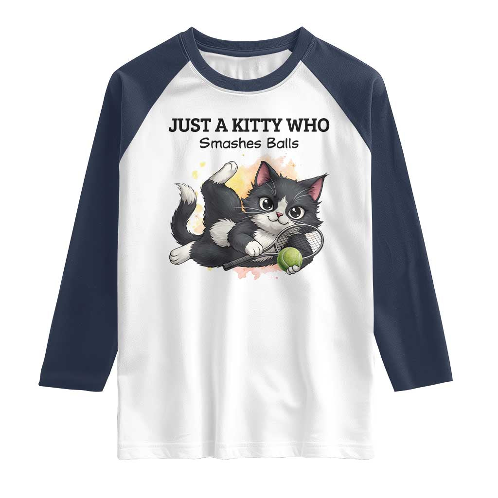 Just A Kitty Who Smashes Balls Raglan Shirt Funny Tennis Cat Gift TS12 White Navy Print Your Wear