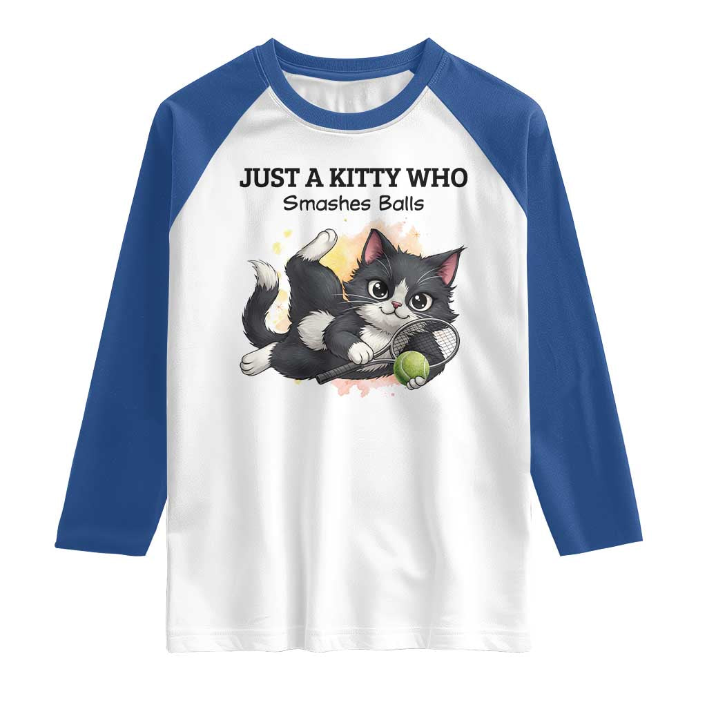 Just A Kitty Who Smashes Balls Raglan Shirt Funny Tennis Cat Gift TS12 White Royal Print Your Wear