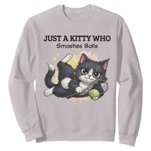 Just A Kitty Who Smashes Balls Sweatshirt Funny Tennis Cat Gift TS12 Ice Gray Print Your Wear