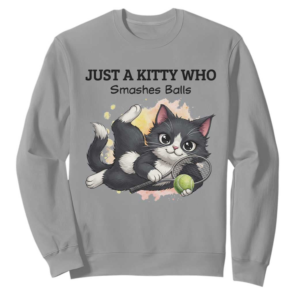 Just A Kitty Who Smashes Balls Sweatshirt Funny Tennis Cat Gift TS12 Sport Gray Print Your Wear