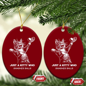 Funny Cat Plays Tennis Ceramic Ornament Just A Kitty Who Smashes Balls TS12 Print Your Wear