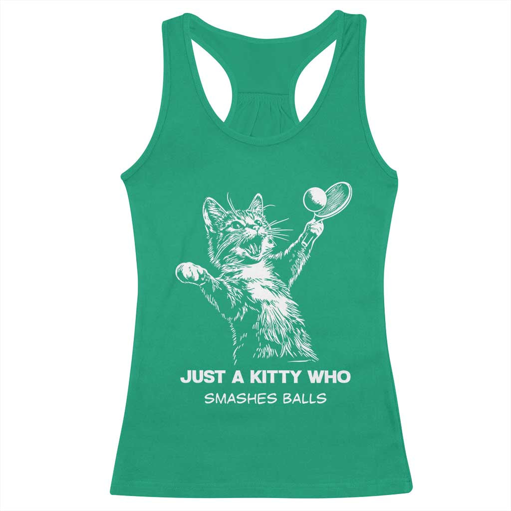 Funny Cat Plays Tennis Racerback Tank Top Just A Kitty Who Smashes Balls TS12 Irish Green Print Your Wear