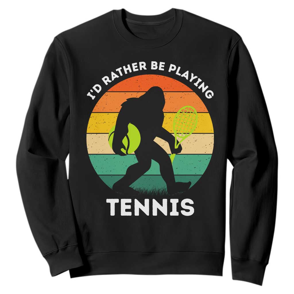 Id Rather Be Playing Tennis Sweatshirt Vintage Retro Bigfoot Tennis Player Gift TS12 Black Print Your Wear