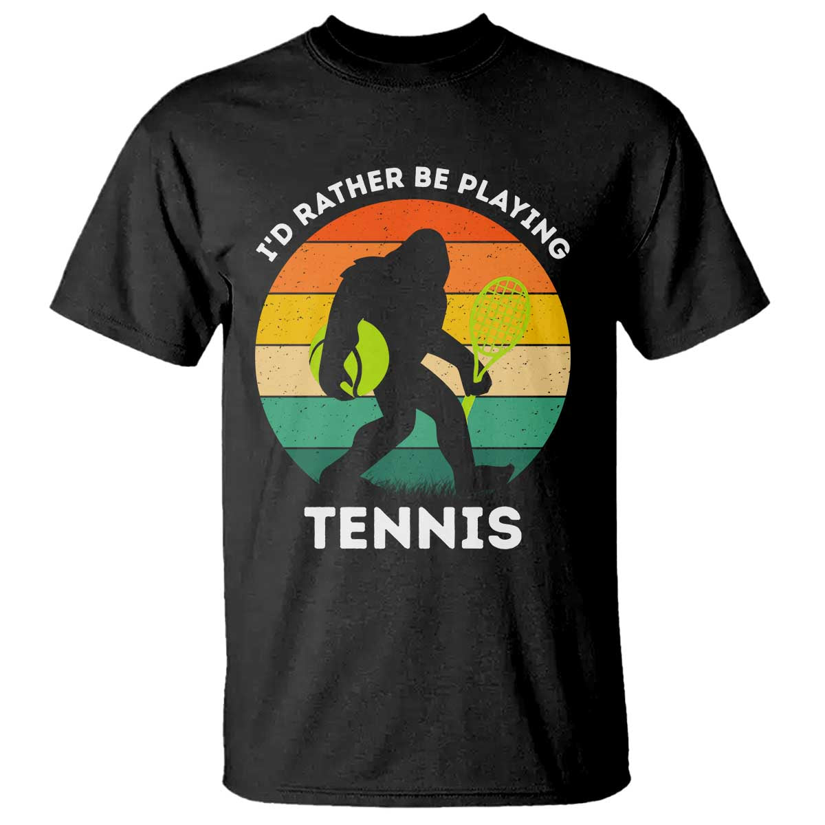 Id Rather Be Playing Tennis T Shirt Vintage Retro Bigfoot Tennis Player Gift TS12 Black Print Your Wear