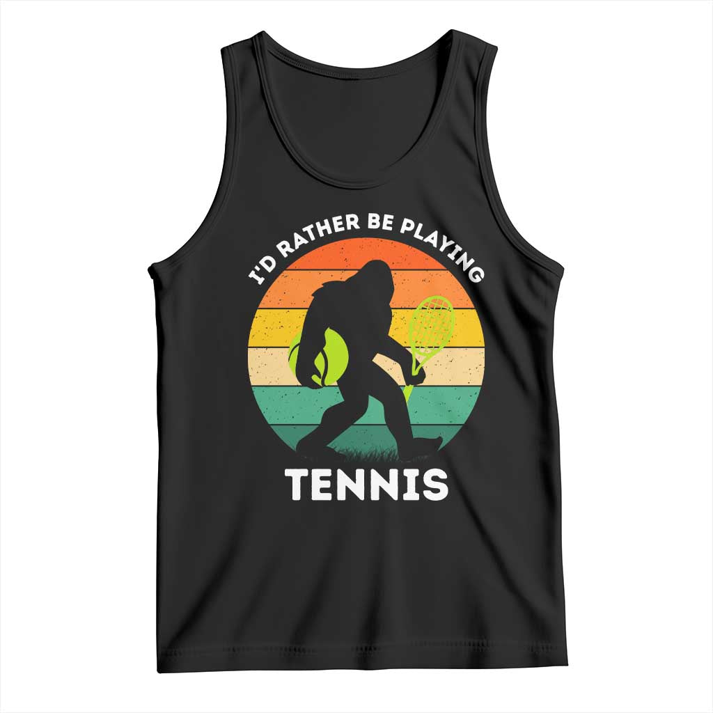 Id Rather Be Playing Tennis Tank Top Vintage Retro Bigfoot Tennis Player Gift TS12 Black Print Your Wear