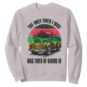 Rosa Parks Tired Of Giving In Sweatshirt Civil Bus Protest TS12 Ice Gray Print Your Wear