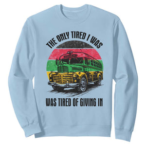 Rosa Parks Tired Of Giving In Sweatshirt Civil Bus Protest TS12 Light Blue Print Your Wear