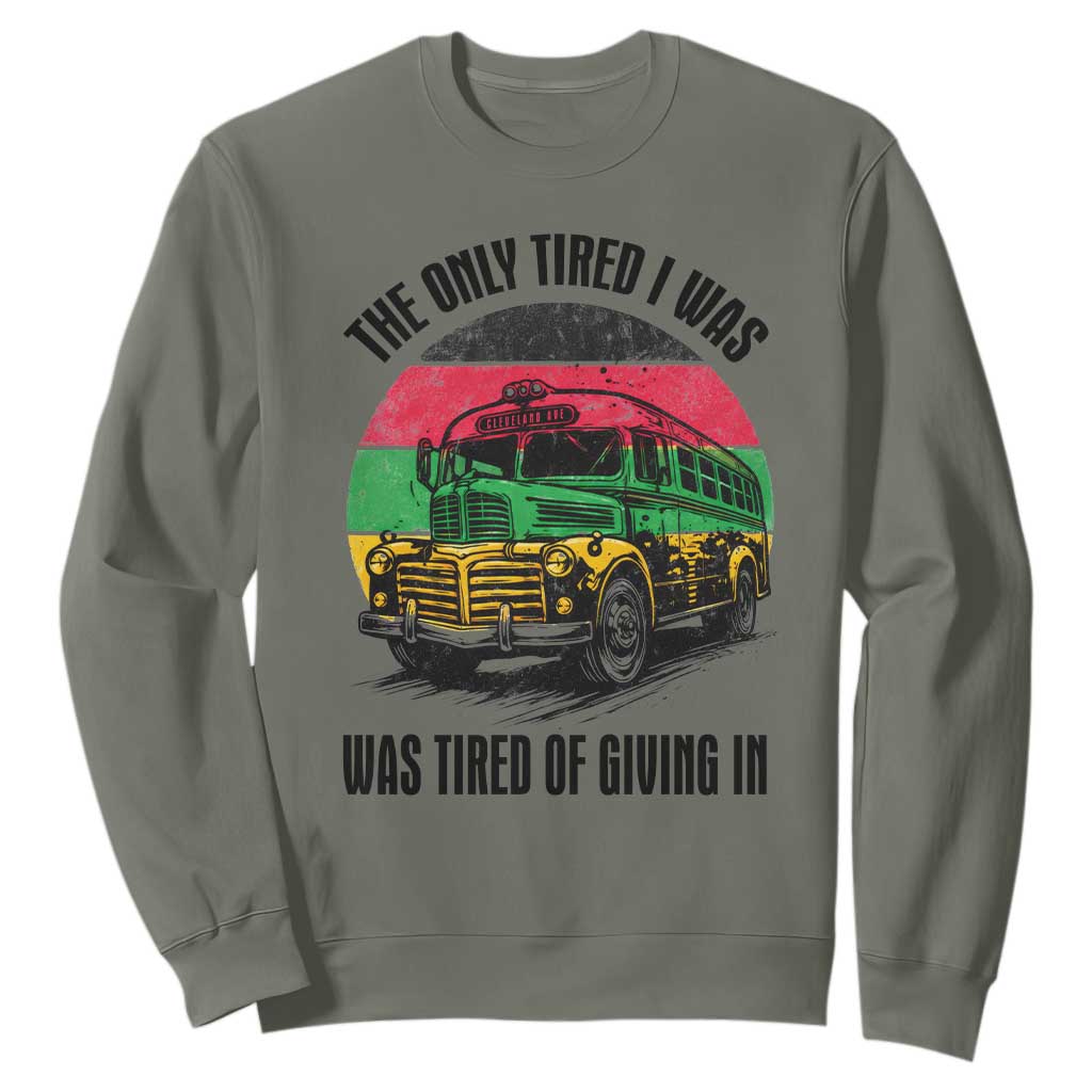 Rosa Parks Tired Of Giving In Sweatshirt Civil Bus Protest TS12 Military Green Print Your Wear