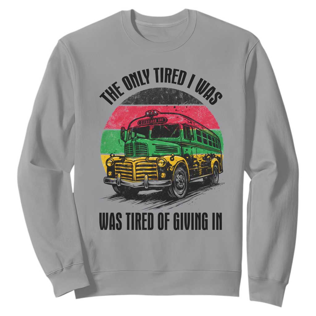 Rosa Parks Tired Of Giving In Sweatshirt Civil Bus Protest TS12 Sport Gray Print Your Wear