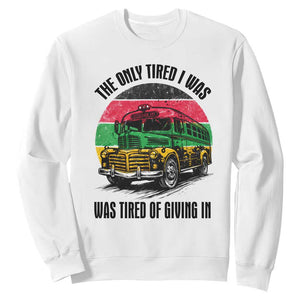 Rosa Parks Tired Of Giving In Sweatshirt Civil Bus Protest TS12 White Print Your Wear