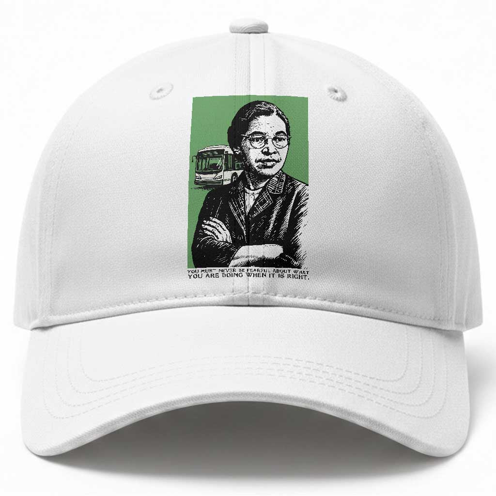 Rosa Parks Quote Baseball Cap Never Be Fearful When It Is Right TS12 Print Your Wear