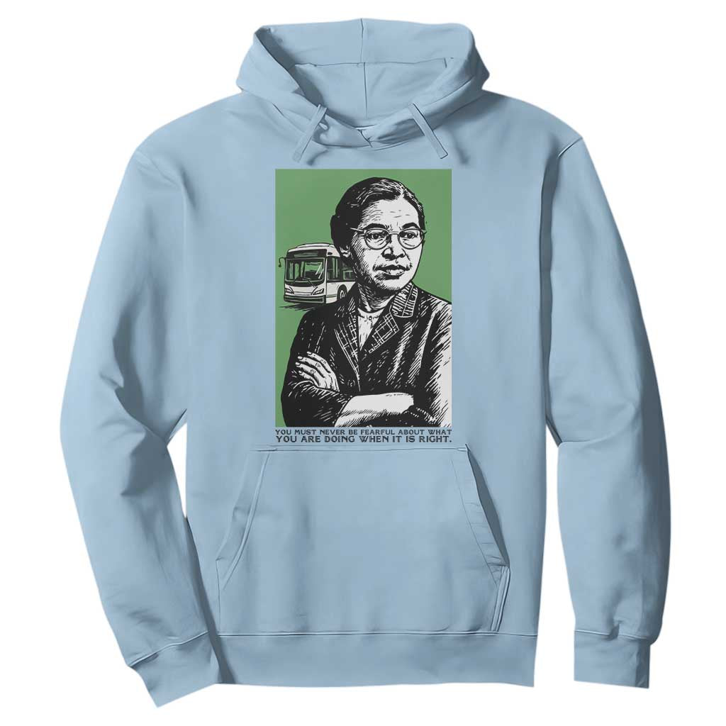 Rosa Parks Quote Hoodie Never Be Fearful When It Is Right TS12 Light Blue Print Your Wear