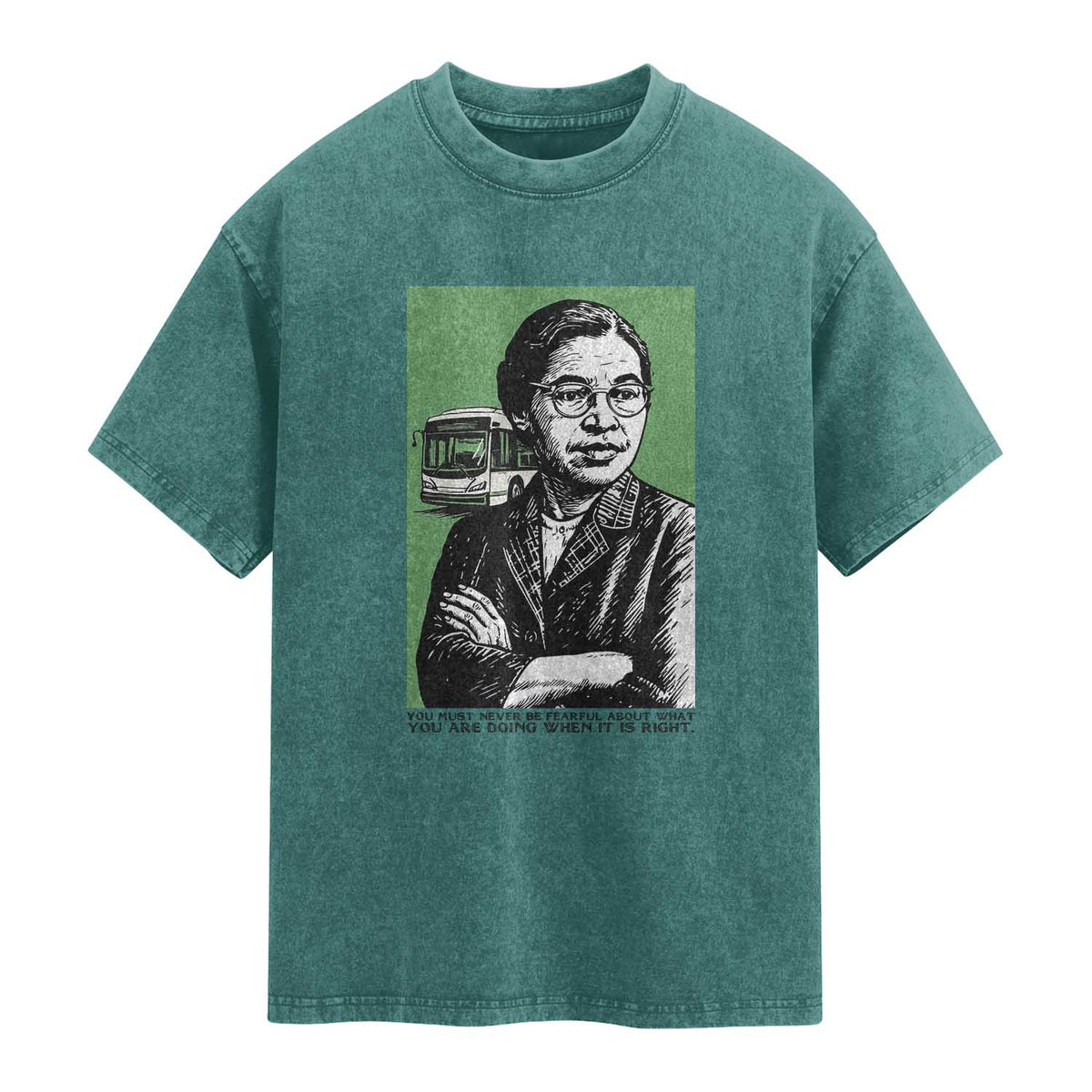 Rosa Parks Quote Washed Cotton T-Shirt Never Be Fearful When It Is Right