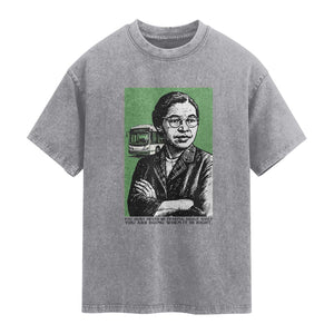 Rosa Parks Quote Washed Cotton T-Shirt Never Be Fearful When It Is Right