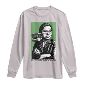 Rosa Parks Quote Long Sleeve Shirt Never Be Fearful When It Is Right TS12 Ice Gray Print Your Wear