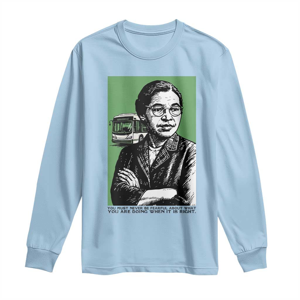 Rosa Parks Quote Long Sleeve Shirt Never Be Fearful When It Is Right TS12 Light Blue Print Your Wear