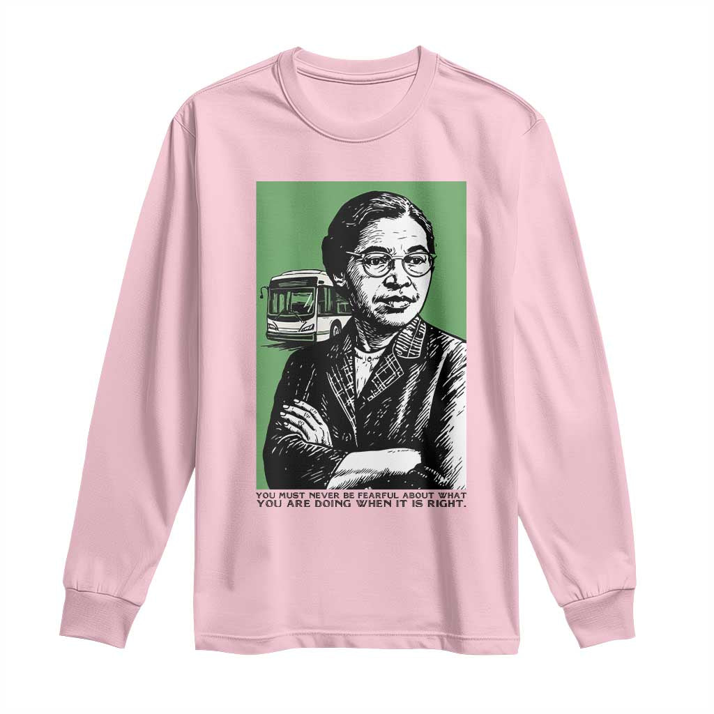 Rosa Parks Quote Long Sleeve Shirt Never Be Fearful When It Is Right TS12 Light Pink Print Your Wear