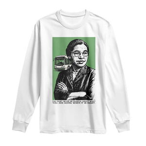 Rosa Parks Quote Long Sleeve Shirt Never Be Fearful When It Is Right TS12 White Print Your Wear
