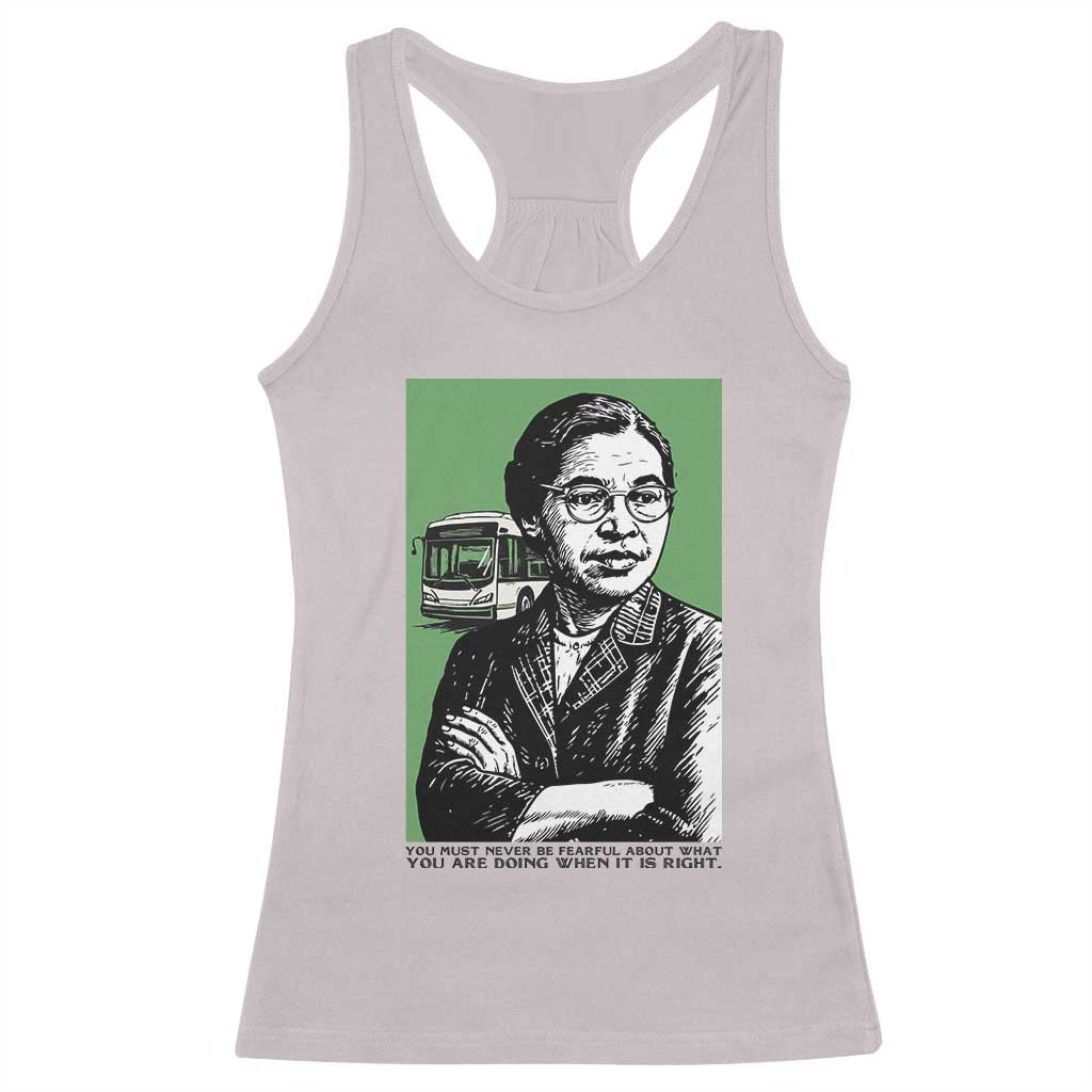 Rosa Parks Quote Racerback Tank Top Never Be Fearful When It Is Right TS12 Ice Gray Print Your Wear
