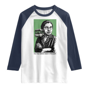 Rosa Parks Quote Raglan Shirt Never Be Fearful When It Is Right TS12 White Navy Print Your Wear