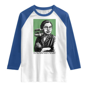 Rosa Parks Quote Raglan Shirt Never Be Fearful When It Is Right TS12 White Royal Print Your Wear