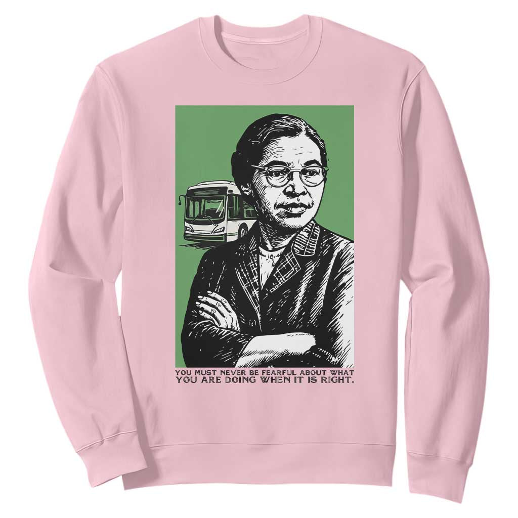 Rosa Parks Quote Sweatshirt Never Be Fearful When It Is Right TS12 Light Pink Print Your Wear