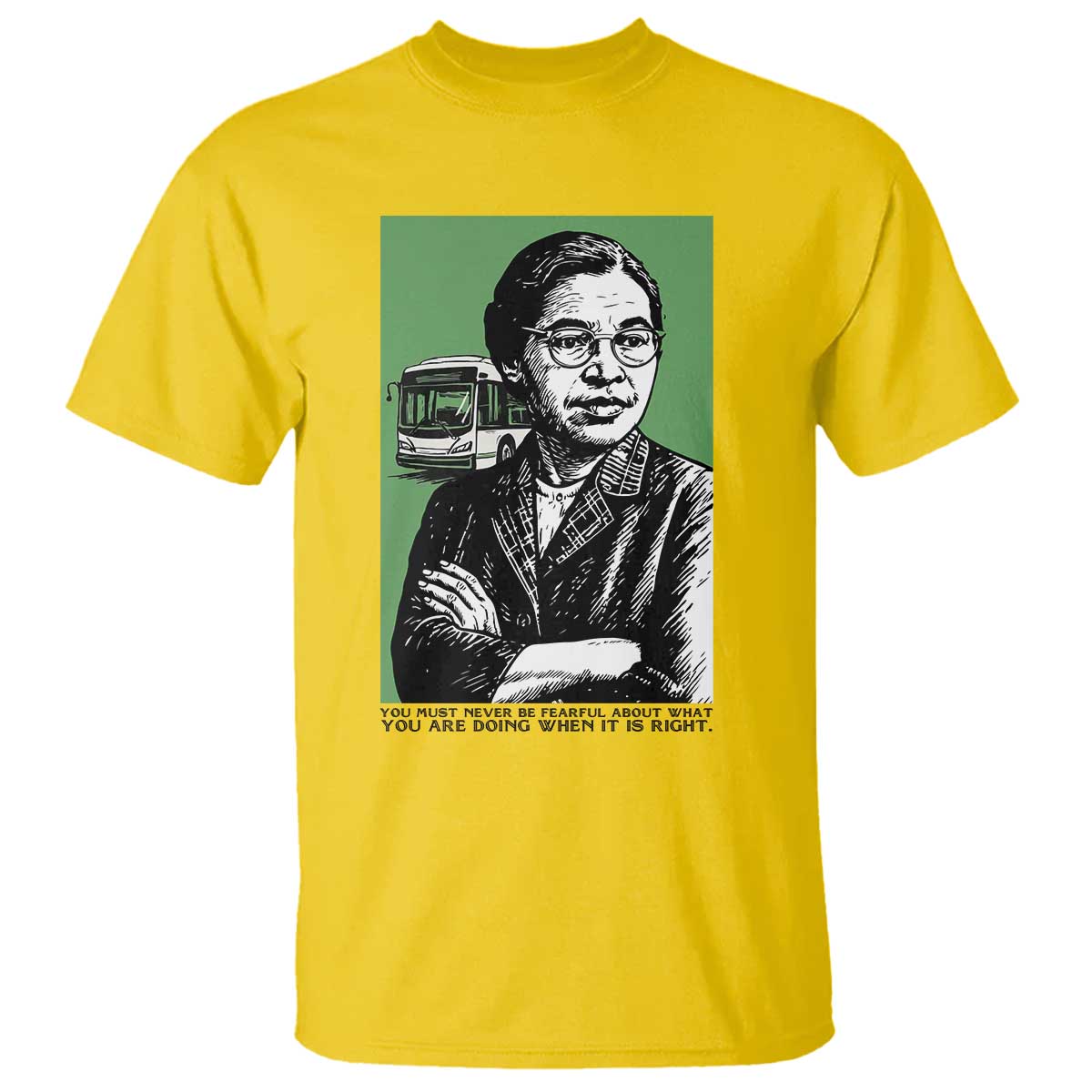 Rosa Parks Quote T Shirt Never Be Fearful When It Is Right TS12 Daisy Print Your Wear