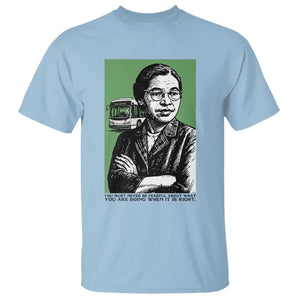 Rosa Parks Quote T Shirt Never Be Fearful When It Is Right TS12 Light Blue Print Your Wear