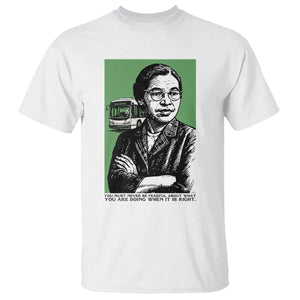 Rosa Parks Quote T Shirt Never Be Fearful When It Is Right TS12 White Print Your Wear