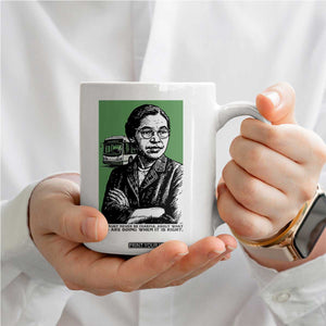 Rosa Parks Quote Coffee Mug Never Be Fearful When It Is Right TS12 Print Your Wear