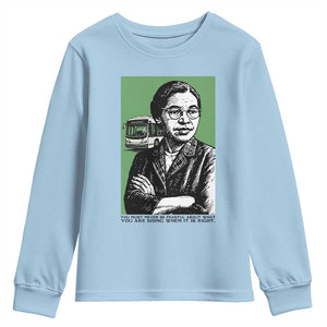 Rosa Parks Quote Youth Sweatshirt Never Be Fearful When It Is Right TS12 Light Blue Print Your Wear