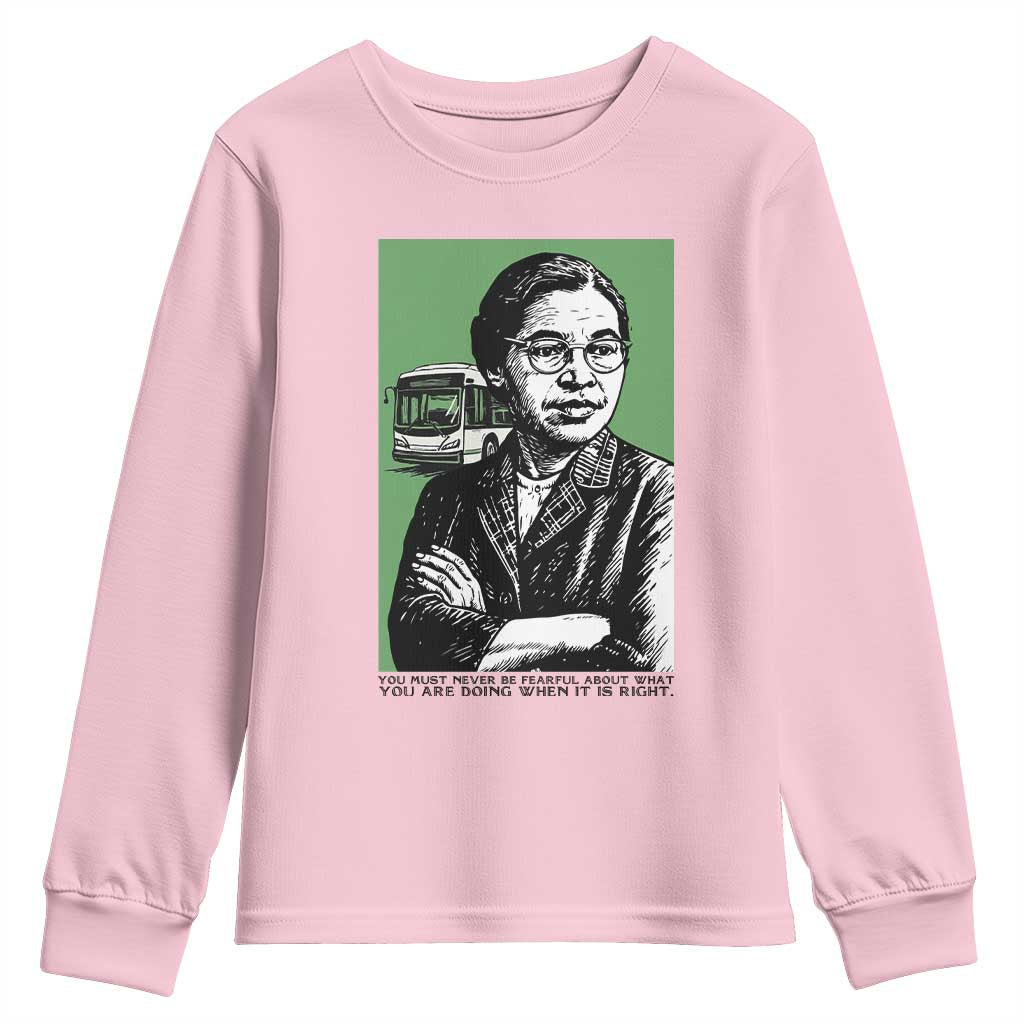 Rosa Parks Quote Youth Sweatshirt Never Be Fearful When It Is Right TS12 Light Pink Print Your Wear