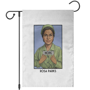 Nope Rosa Parks Garden Flag Female Empowerment History Gift TS12 White Print Your Wear