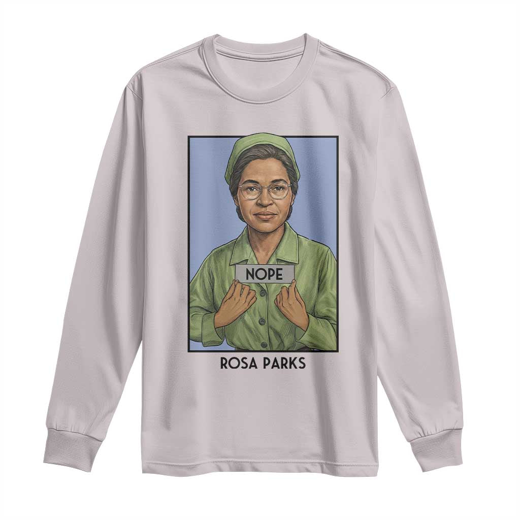Nope Rosa Parks Long Sleeve Shirt Female Empowerment History Gift TS12 Ice Gray Print Your Wear