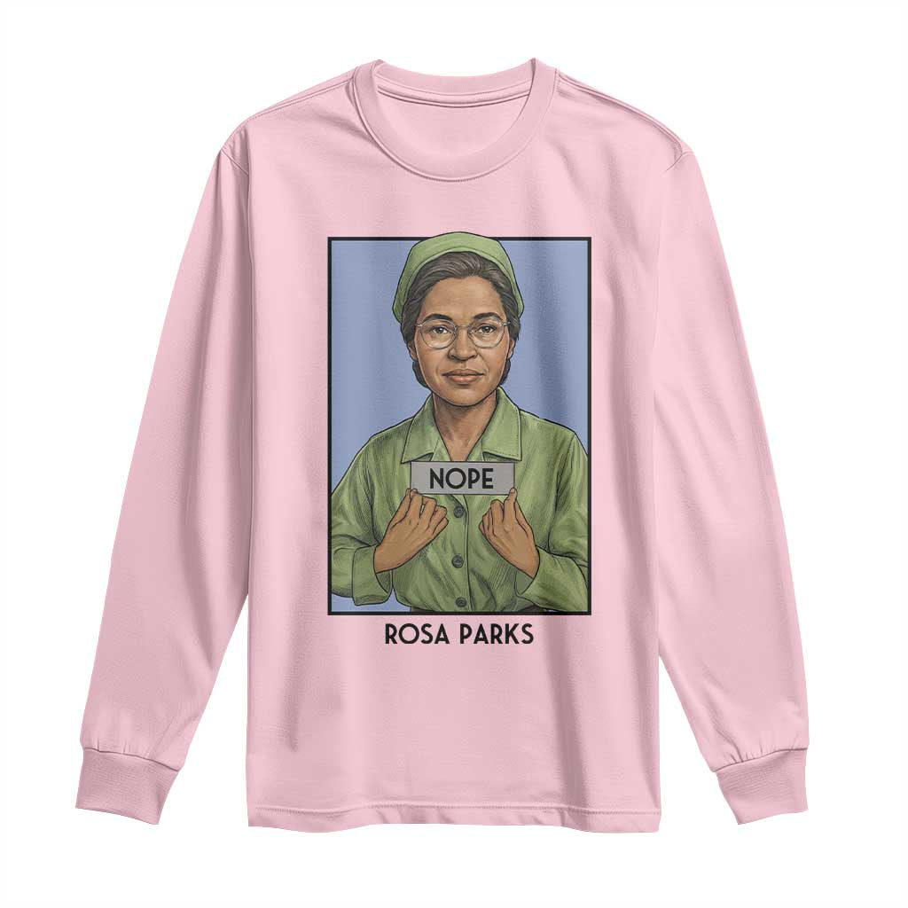 Nope Rosa Parks Long Sleeve Shirt Female Empowerment History Gift TS12 Light Pink Print Your Wear