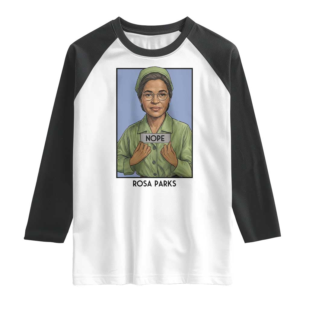 Nope Rosa Parks Raglan Shirt Female Empowerment History Gift TS12 White Black Print Your Wear