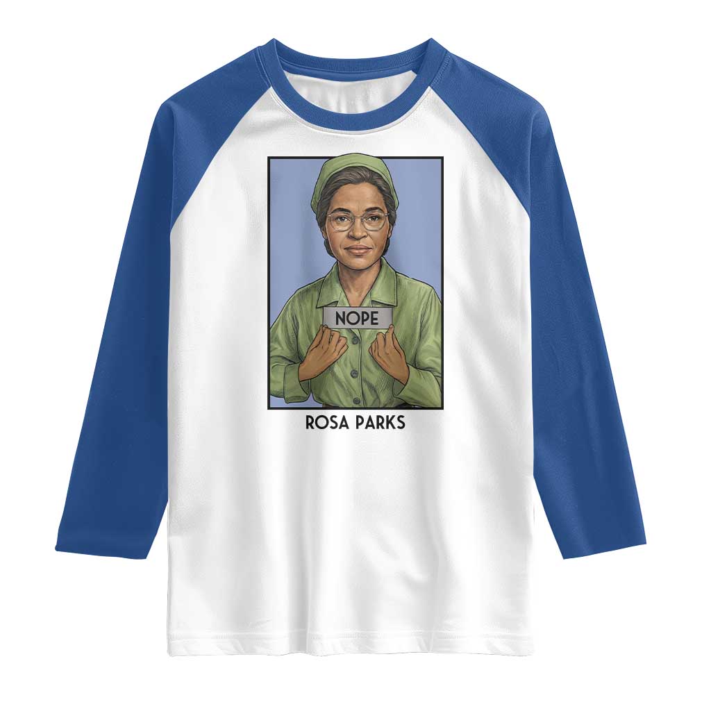 Nope Rosa Parks Raglan Shirt Female Empowerment History Gift TS12 White Royal Print Your Wear